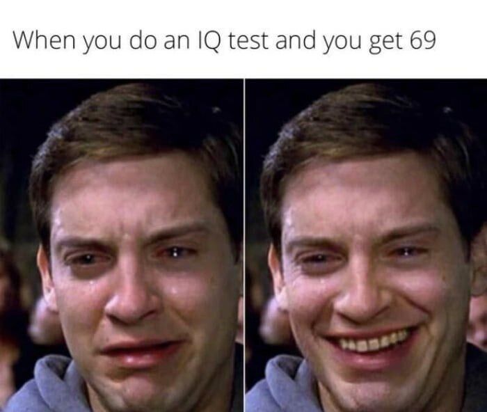 "Когда ты проходишь IQ-тест и твой результат – 69"