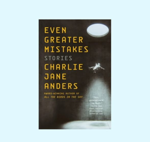 "Ще більші помилки: історії", Чарлі Джейн Андерс